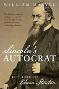 Lincoln's Autocrat: The Life of Edwin Stanton - Paperback