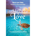 A Gift of Love: Poetry Collection of Heartfelt Moments - Paperback