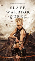Slave, Warrior, Queen (Of Crowns and Glory--Book 1) - Hardcover