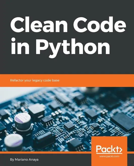Clean Code in Python: Refactor your legacy code base - Paperback