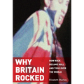 Why Britain Rocked: How Rock Became Roll and Took Over the World - Paperback