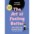 The Art of Feeling Better: How I Heal My Mental Health (and You Can Too) - Hardcover