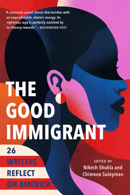 The Good Immigrant: 26 Writers Reflect on America - Paperback