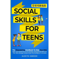 Social Skills for Teens: The Empowering Handbook To Help Your Kids Make True Friends Even As An Introvert, Communicate What's On Their Mind, Ma - Paperback