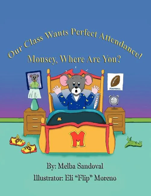 Our Class Wants Perfect Attendance! Mousey, Where Are You? - Paperback