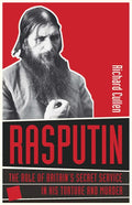 Rasputin: The Role of Britain's Secret Service in His Torture and Murder - Hardcover