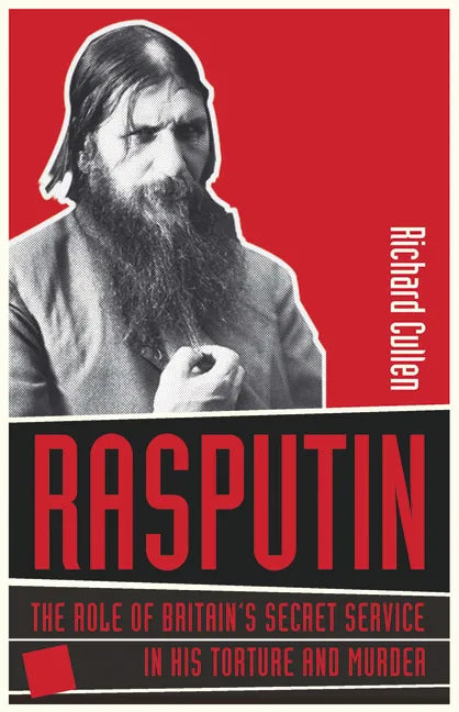 Rasputin: The Role of Britain's Secret Service in His Torture and Murder - Hardcover