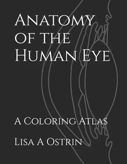 Anatomy of the Human Eye: A Coloring Atlas - Paperback