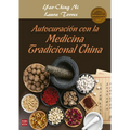 Autocuración Con La Medicina Tradicional China: Una Guía Práctica Y Efectiva de Autocuración Mediante La Nutrición, La Fitoterapia, El Qi Gong Y Otros - Paperback