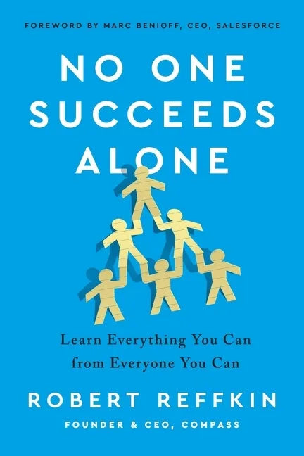 No One Succeeds Alone: Learn Everything You Can from Everyone You Can - Hardcover