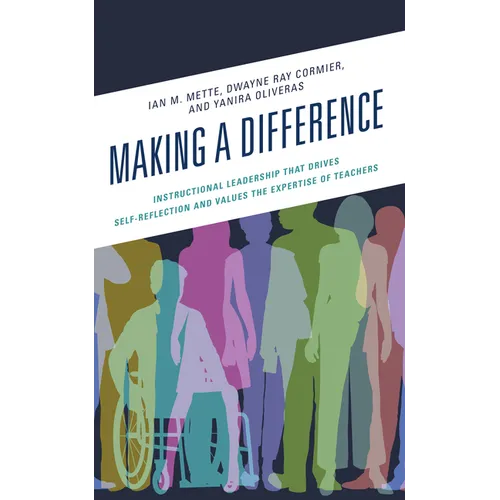 Making a Difference: Instructional Leadership That Drives Self-Reflection and Values the Expertise of Teachers - Paperback