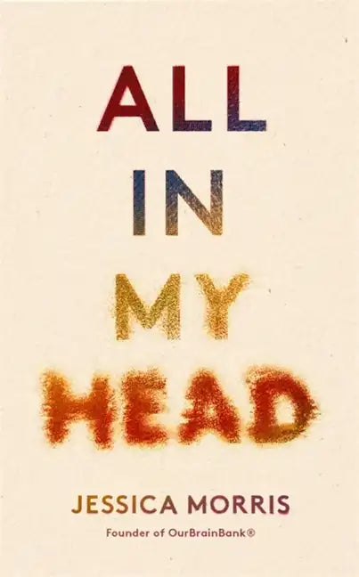 All in My Head: A Memoir of Life, Love and Patient Power - Hardcover