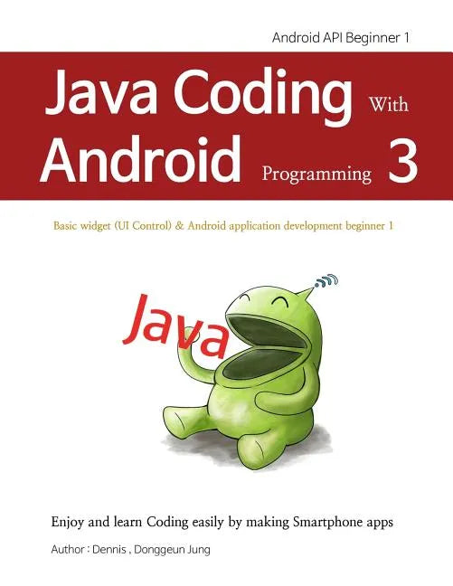 Java Coding with Android Programming 3: Android API Beginner 1 - Paperback