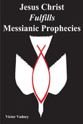 Jesus Christ Fulfills Messianic Prophecies - Paperback