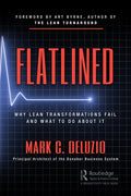 Flatlined: Why Lean Transformations Fail and What to Do about It - Paperback