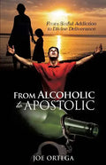 From Alcoholic to Apostolic - Paperback