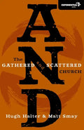 And: The Gathered and Scattered Church - Paperback
