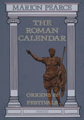 The Roman Calendar: Origins & Festivals - Paperback