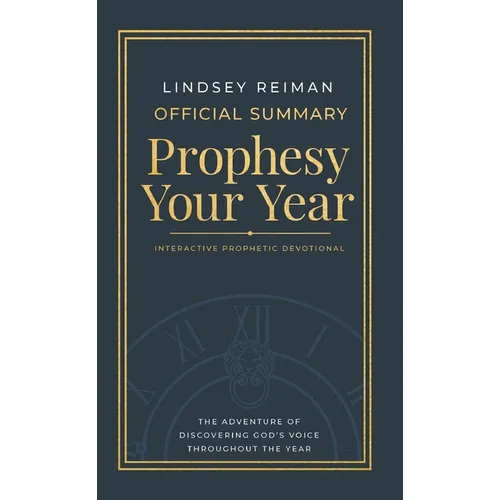 The Official Summary of Prophesy Your Year: The Adventure of Discovering God's Voice Throughout the Year - Paperback