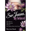 Sor Juana, My Beloved - Paperback
