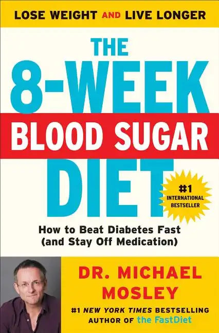 The 8-Week Blood Sugar Diet: How to Beat Diabetes Fast (and Stay Off Medication) - Paperback