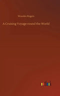 A Cruising Voyage round the World - Hardcover