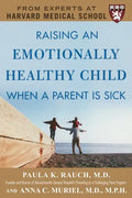 Raising an Emotionally Healthy Child When a Parent Is Sick (a Harvard Medical School Book) - Paperback