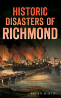 Historic Disasters of Richmond - Hardcover