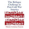 Refugee Challenge in Post-Cold War America - Paperback