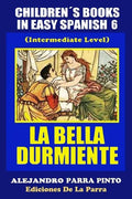 Children´s Books In Easy Spanish 6: La Bella Durmiente (Intermediate Level) - Paperback