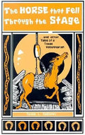 The Horse That Fell Through the Stage: And Other Tales of a Texas Veterinarian - Paperback