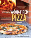 The Essential Wood Fired Pizza Cookbook: Recipes and Techniques from My Wood Fired Oven - Paperback