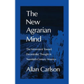 The New Agrarian Mind: The Movement Toward Decentralist Thought in Twentieth-Century America - Paperback