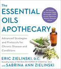 The Essential Oils Apothecary: Advanced Strategies and Protocols for Chronic Disease and Conditions - Paperback
