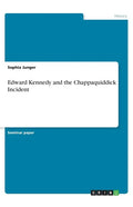 Edward Kennedy and the Chappaquiddick Incident - Paperback