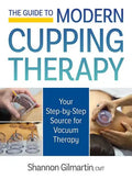 The Guide to Modern Cupping Therapy: Your Step-By-Step Source for Vacuum Therapy - Paperback