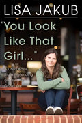 You Look Like That Girl: A Child Actor Stops Pretending and Finally Grows Up - Hardcover