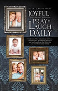 Joyful, Yet Effective Parenting: Pray and Laugh Daily - Paperback