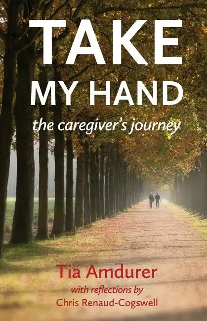 Take My Hand: the caregiver's journey - Paperback