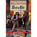 Making Music with The Wellingtons A 1960s Rock'n'Roll Garage Band - Hardcover
