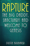 Rapture: The Big Daddy, Sanctuary and Welcome To Genesis - Paperback