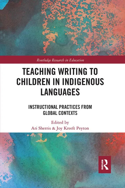 Teaching Writing to Children in Indigenous Languages: Instructional Practices from Global Contexts - Paperback