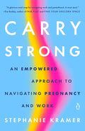 Carry Strong: An Empowered Approach to Navigating Pregnancy and Work - Paperback