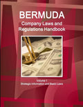 Bermuda Company Laws and Regulations Handbook Volume 1 Strategic Information and Basic Laws - Paperback