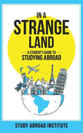 In a Strange Land: A Student's Guide to Studying Abroad - Paperback