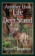 Another Look at Life from a Deer Stand: Going Deeper Into the Woods - Paperback