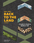Farm + Land's Back to the Land: A Guide to Modern Outdoor Life (Simple and Slow Living Book, Gift for Outdoor Enthusiasts) - Hardcover