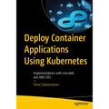 Deploy Container Applications Using Kubernetes: Implementations with Microk8s and AWS Eks - Paperback