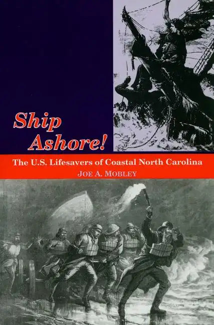 Ship Ashore!: The U.S. Lifesavers of Coastal North Carolina - Paperback