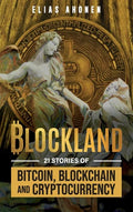 Blockland: 21 Stories of Bitcoin, Blockchain, and Cryptocurrency - Hardcover